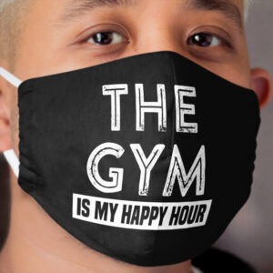 The Gym Is My Happy Hour Cloth Face Mask