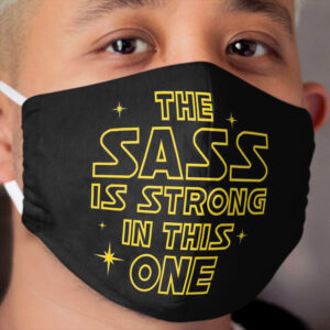 The Sass is Strong in This One Cloth Face Mask