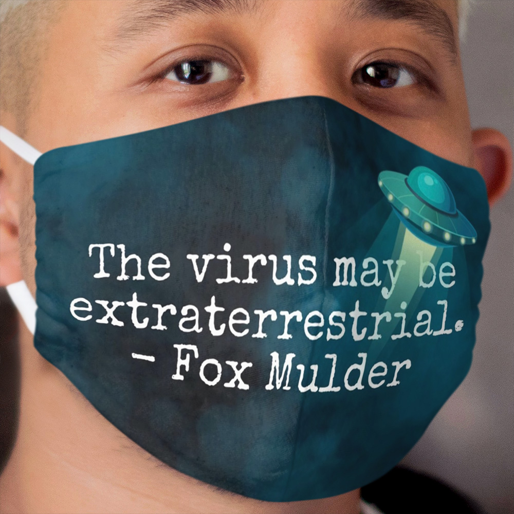 The virus may be extraterrestrial - Fox Mulder Cloth Face Mask