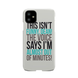 The Voice Says I'M Almost Out Of Minutes! Phone Case