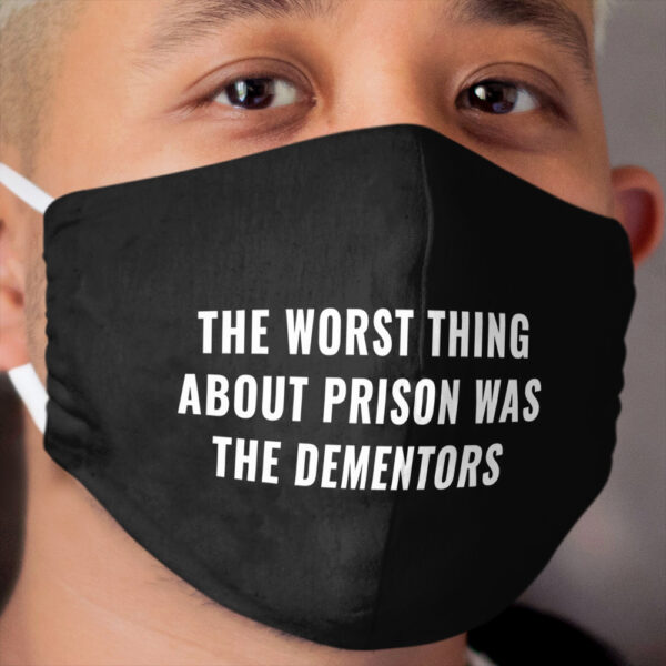 The Worst Thing About Prison Was The Dementors (Black) Cloth Face Mask