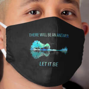 There Will Be An Answer Let It Be Cloth Face Mask