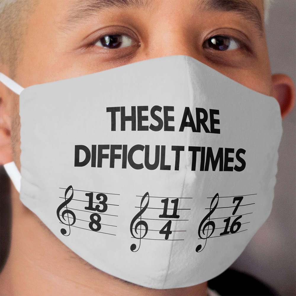 These Are Difficult Times Funny Musician Teacher Pun Cloth Face Mask 2