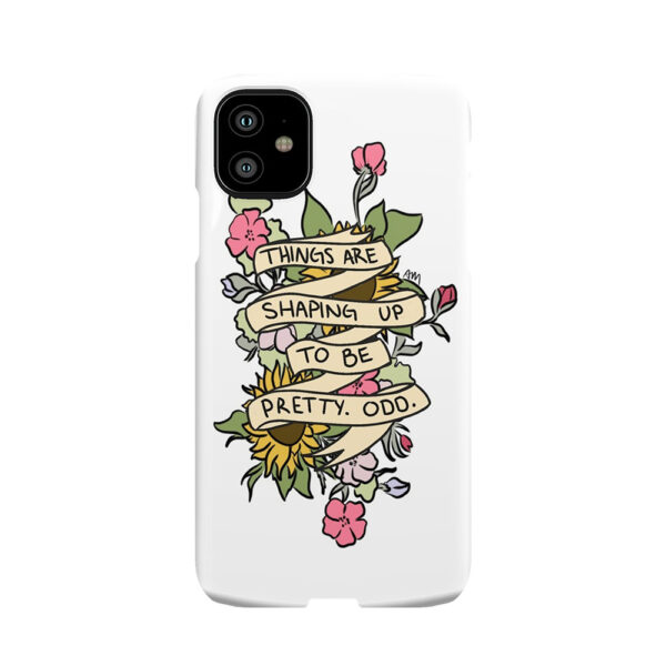 Things Are Shaping Up To Be Pretty. Odd. Phone Case