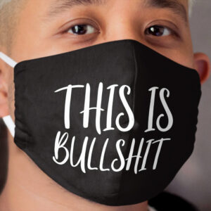 THIS IS BULLSHIT Cloth Face Mask 2