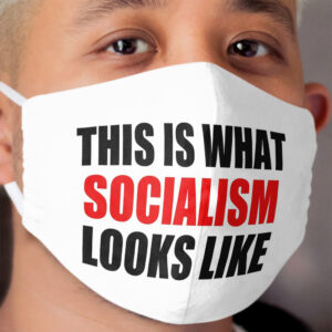 This is What Socialism Looks Like Cloth Face Mask