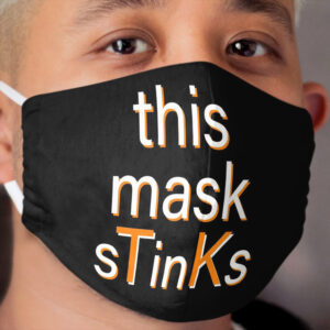 This Cloth Face Mask STinKs Cloth Face Mask