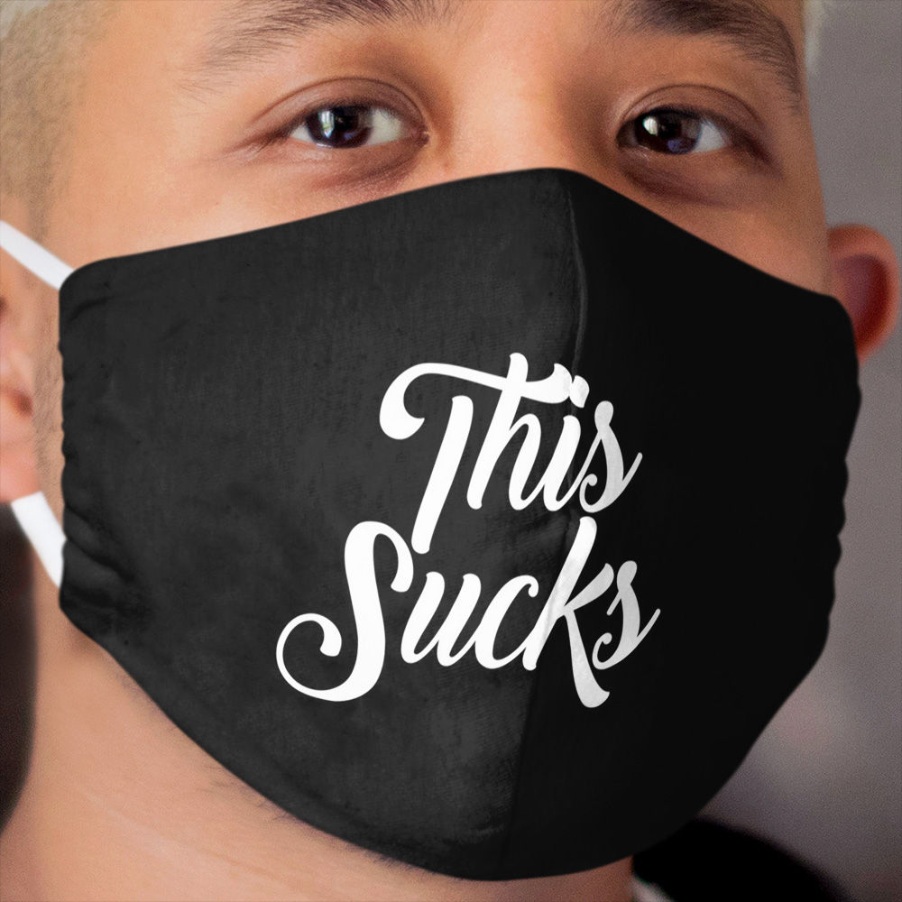 This sucks Cloth Face Mask