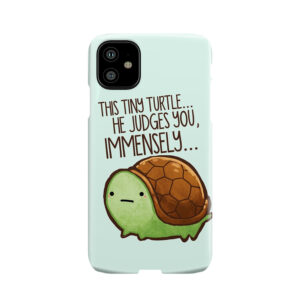 This Turtle.. He Judges You. Phone Case