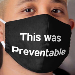 This was preventable face Cloth Face Mask