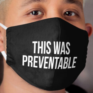 This Was Preventable Cloth Face Mask