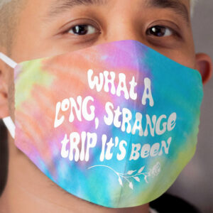 Tie Dye - What a Long Strange Trip It's Been Cloth Face Mask