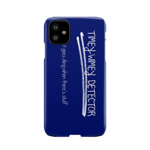 Timey-Wimey Detector. It Goes Ding When There'S Stuff. Phone Case