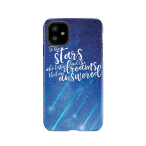 To The Stars Who Listen And The Dreams That Are Answered - Acomaf Tough Phone Case