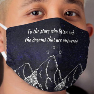 To the stars who listen and the dreams that are answered Cloth Face Mask