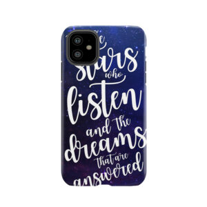 To The Stars Who Listen And The Dreams That Are Answered Tough Phone Case