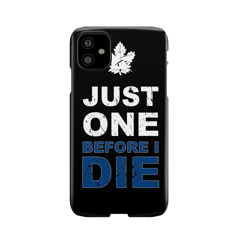 Toronto Maple Leafs - Just One!! Phone Case