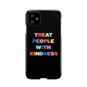 Treat People With Kindness Phone Case
