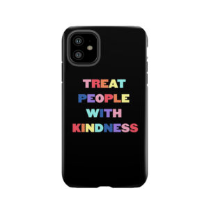 Treat People With Kindness Tough Phone Case
