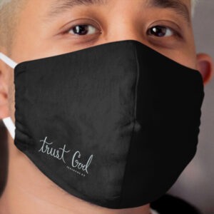 Trust God! Cloth Face Mask