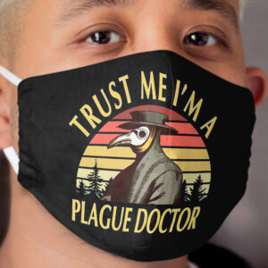 Trust me I'm. A Plague Doctor - Coronavirus Humour Design Cloth Face Mask