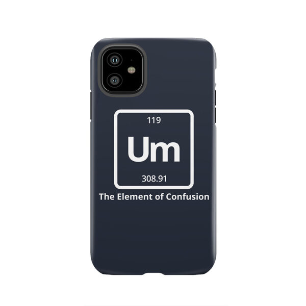 Um The Element of Confusion Tough Phone Case