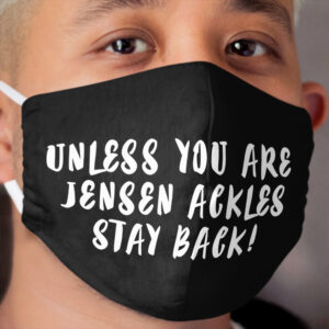 Unless you are Jensen Ackles - Stay back! Cloth Face Mask