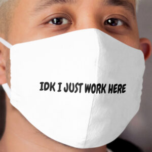 Viral Tik Tok & quot; I just work here & quot; Cloth Face Mask