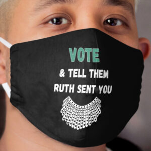 Vote And Tell Them Ruth Sent You Cloth Face Mask