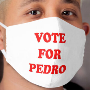 Vote for Pedro Cloth Face Mask