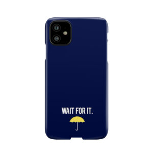 Wait For It. Phone Case