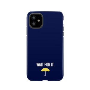 Wait For It. Tough Phone Case
