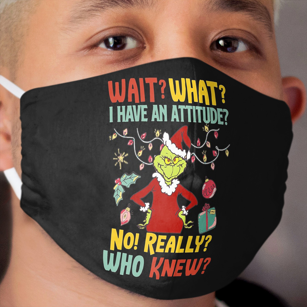Wait-What-I-Have-an-Attitude-No-Really-Who-Knew Cloth Face Mask