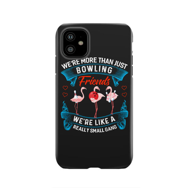 we are more than just bowling friends Tough Phone Case