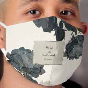 We live and breathe words. - Will Herondale. The Infernal Devices. Cloth Face Mask