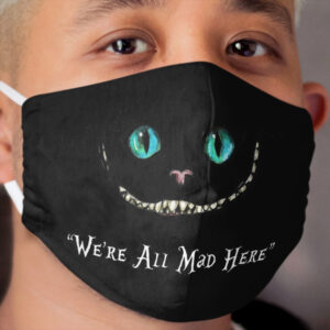 We're All Mad Here Alice In Wonderland Cloth Face Mask