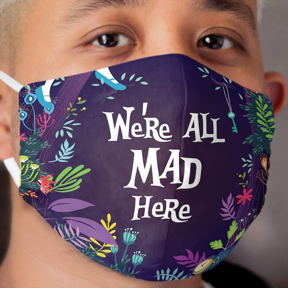WE'RE ALL MAD HERE Cloth Face Mask 2