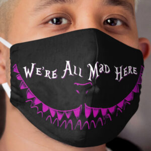 We're All Mad Here Cloth Face Mask 3