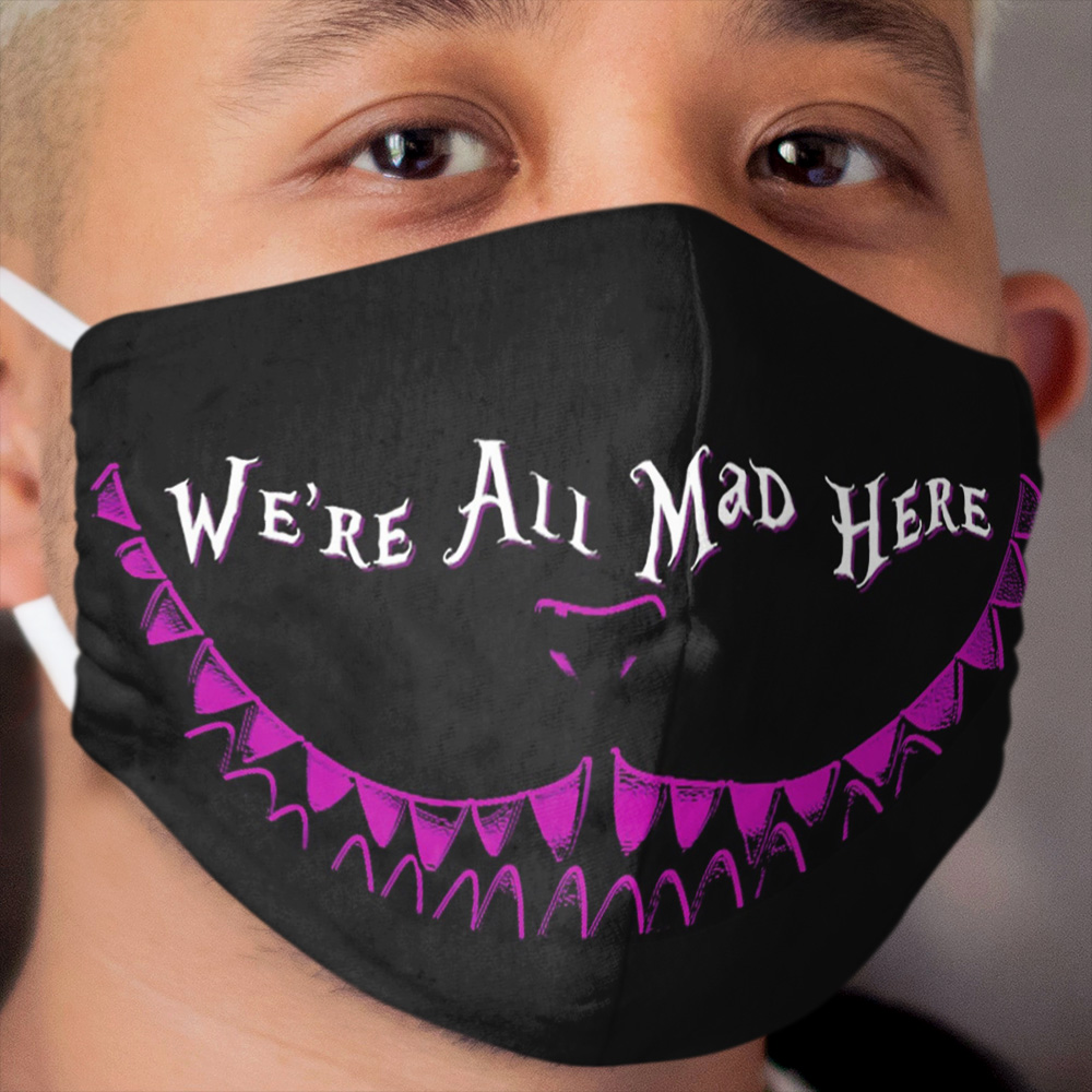 We're All Mad Here Cloth Face Mask 3