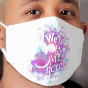 we're all mad here Cloth Face Mask 5