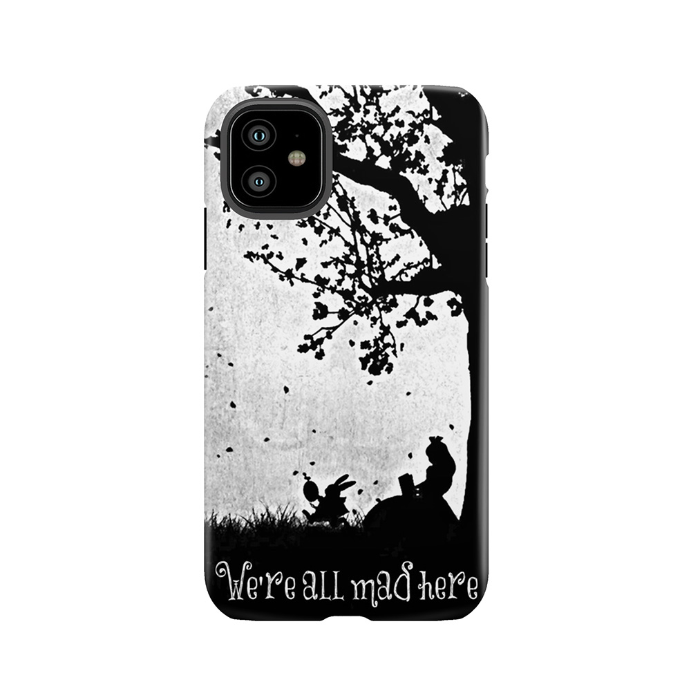 We'Re All Mad Here Tough Phone Case