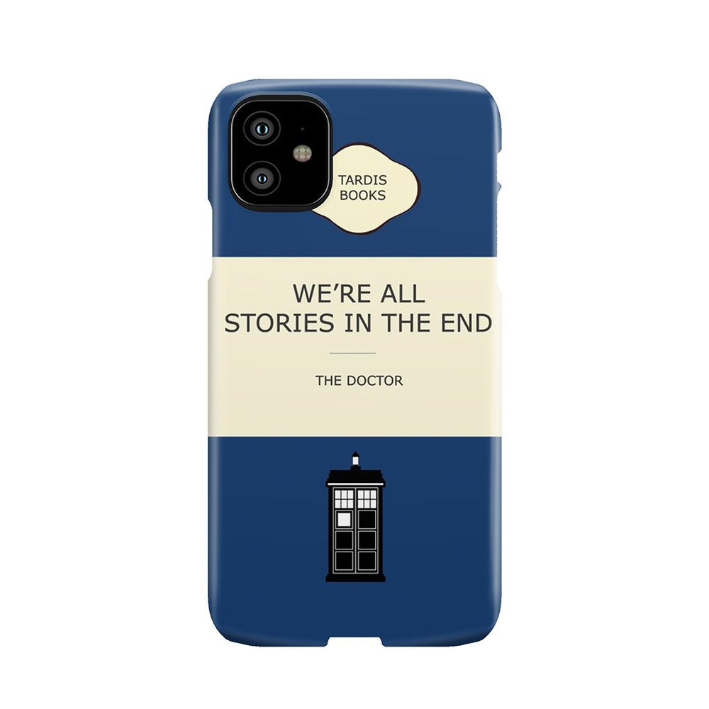 We'Re All Stories In The End Phone Case