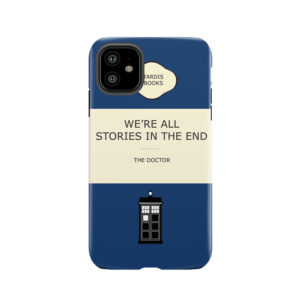 We'Re All Stories In The End Tough Phone Case