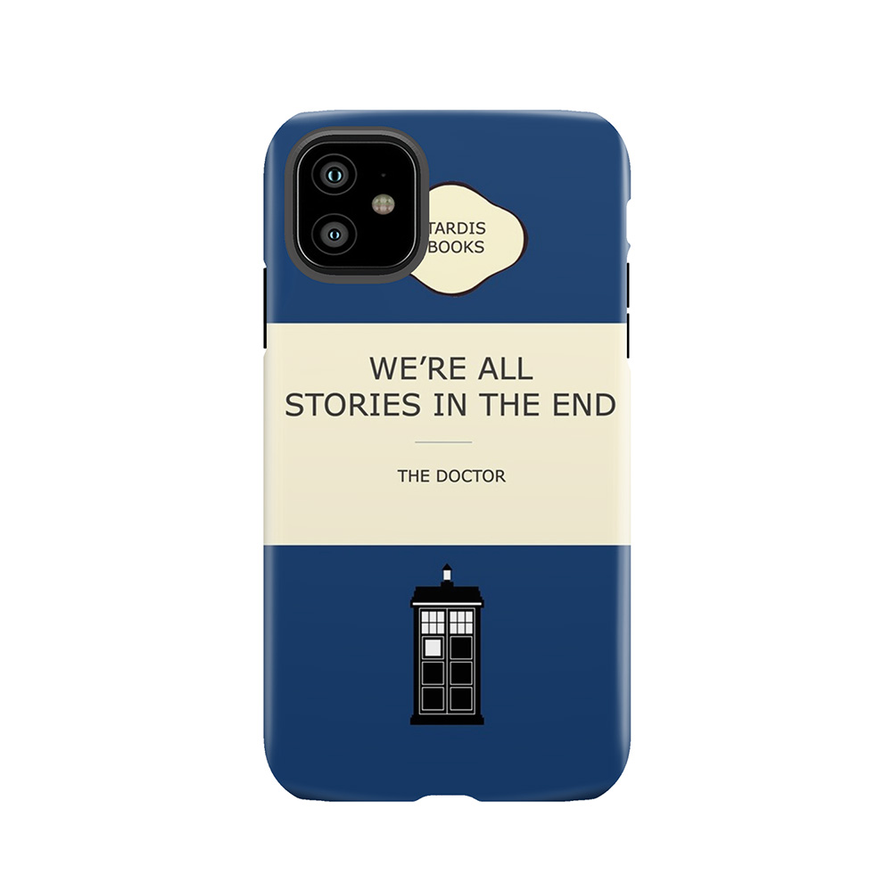 We'Re All Stories In The End Tough Phone Case