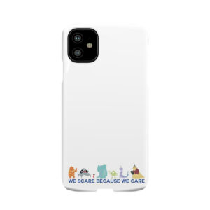 We Scare Because We Care Phone Case