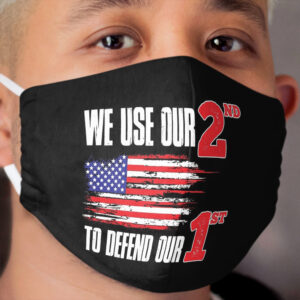 We Use Our 2nd To Defend Our 1st! Cloth Face Mask