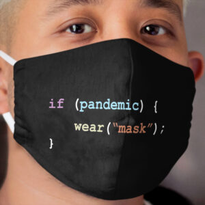 Wear A Cloth Face Mask If There's a Pandemic Programming Coding Color Cloth Face Mask