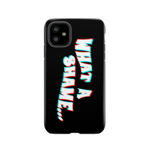 What A Shame Tough Phone Case