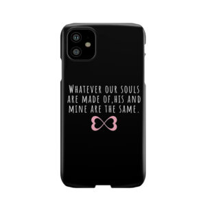 Whatever Our Souls Are Made Of | After Hessa Quote Black Variant Phone Case