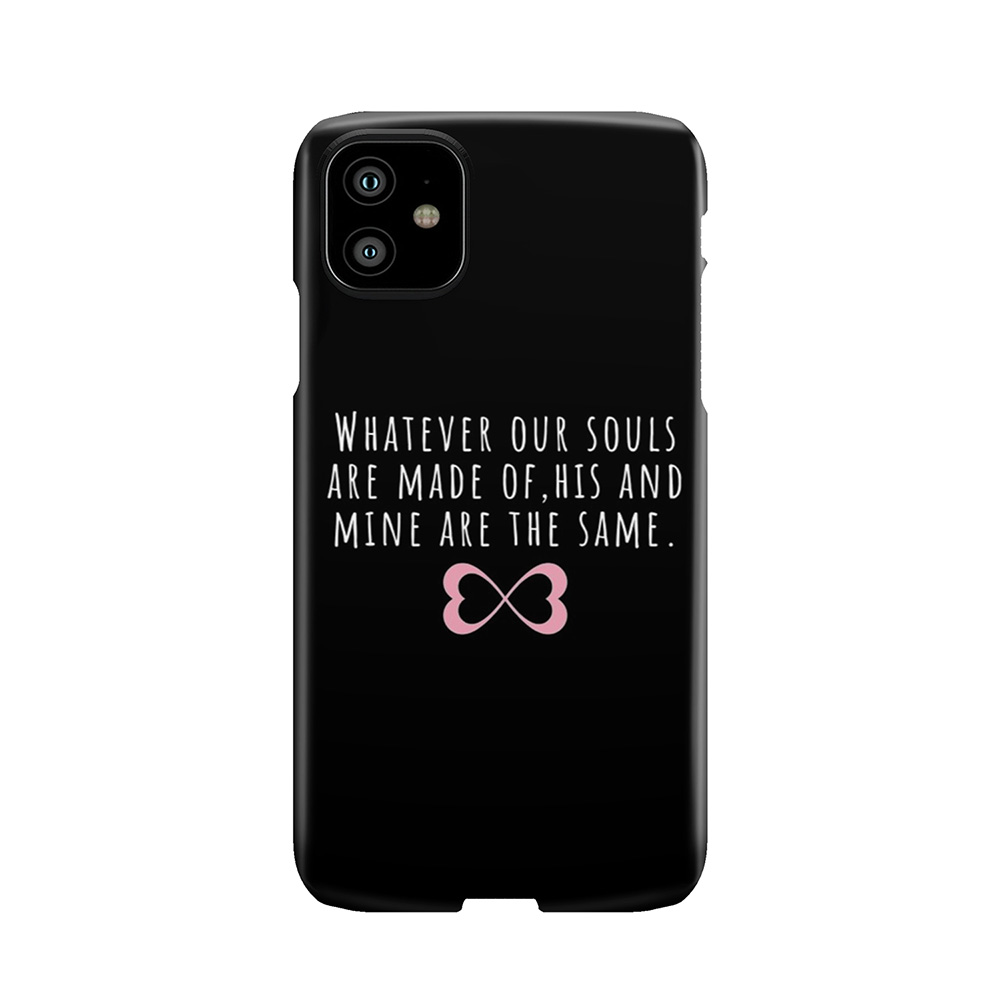 Whatever Our Souls Are Made Of | After Hessa Quote Black Variant Phone Case